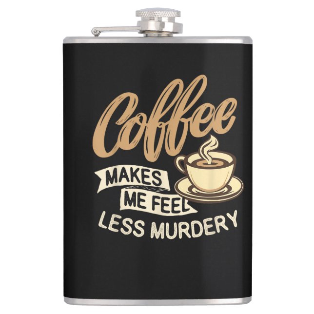 Coffee Makes Me Feel Less Murdery Hip Flask (Front)