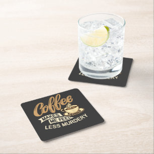 Coffee Makes Me Feel Less Murdery Square Paper Coaster