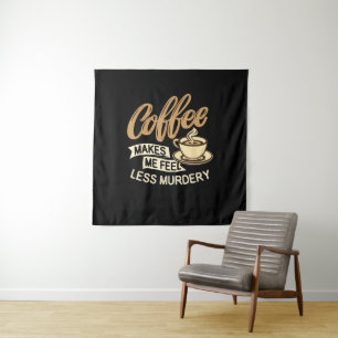 Coffee Makes Me Feel Less Murdery Tapestry
