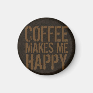 Coffee Makes Me Happy Coffee Lovers Magnet