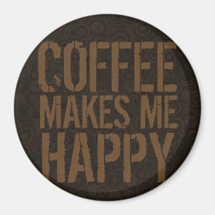 Coffee Makes Me Happy Coffee Lovers Magnet