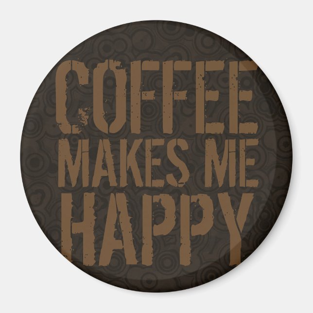 Coffee Makes Me Happy Coffee Lovers Magnet (Front)