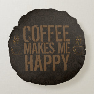Coffee Makes Me Happy Coffee Lovers Round Cushion