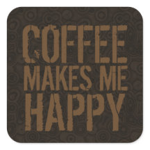 Coffee Makes Me Happy Coffee Lovers
