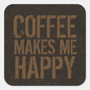 Coffee Makes Me Happy Coffee Lovers Square Sticker