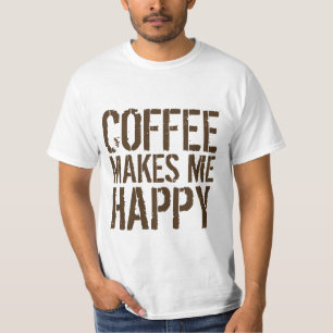 Coffee Makes Me Happy T-Shirt
