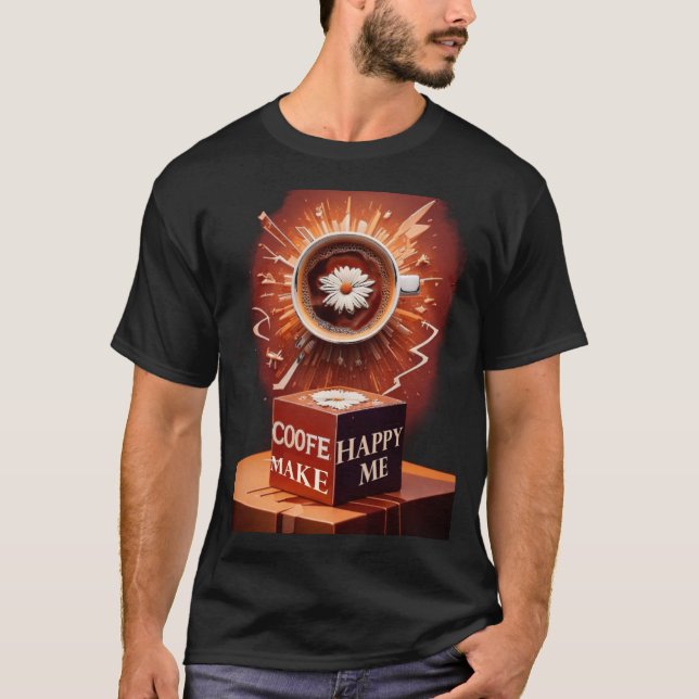 Coffee Makes Me Happy T-Shirt – Funny Caffeine  (Front)