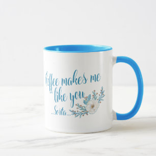 Coffee Makes me like you Sorta Mug