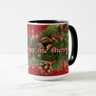 "Coffee makes me merry!!" Holiday Christmas Mug