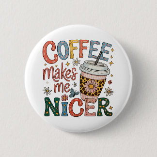 Coffee Makes Me Nicer Sassy Iced Coffee Funny 6 Cm Round Badge