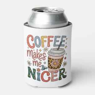 Coffee Makes Me Nicer Sassy Iced Coffee Funny Can Cooler