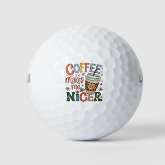 Coffee Makes Me Nicer Sassy Iced Coffee Funny Golf Balls