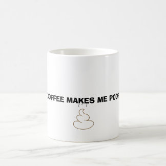 Coffee makes me poop coffee mug