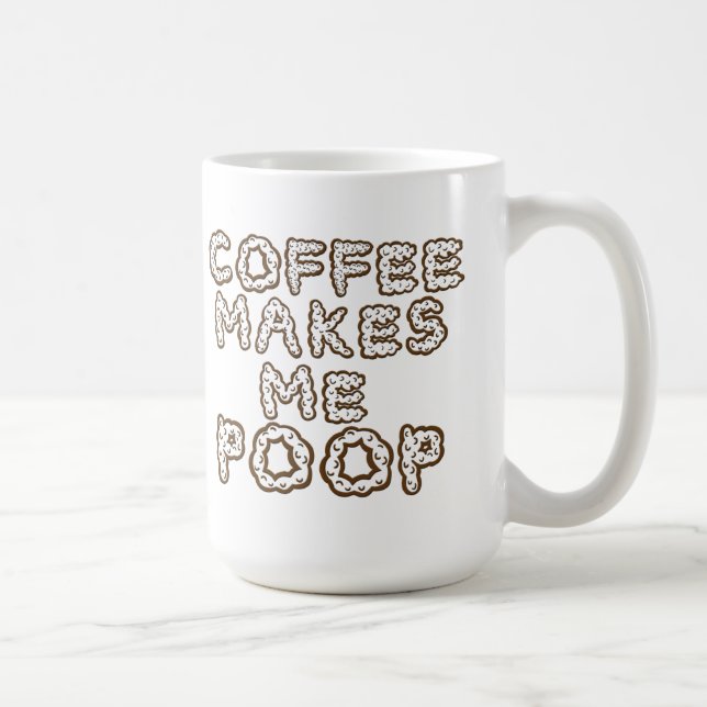 Coffee Makes Me Poop Coffee Mug (Right)