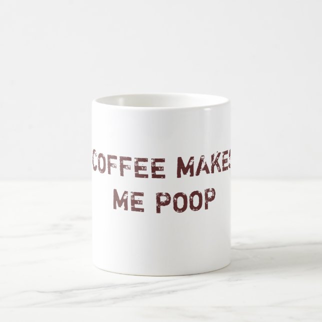 COFFEE MAKES ME POOP COFFEE MUG (Center)