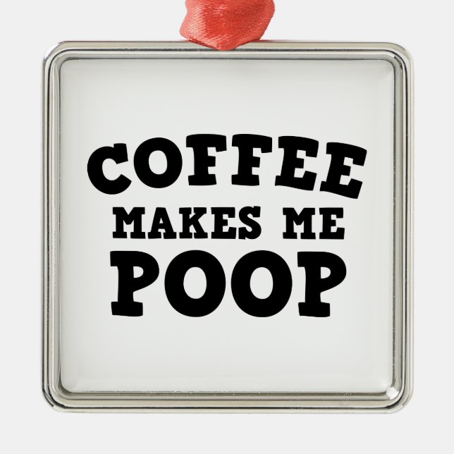Coffee Makes Me Poop Metal Tree Decoration (Front)
