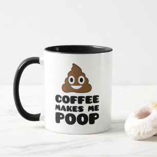 Coffee Makes Me Poop Mug