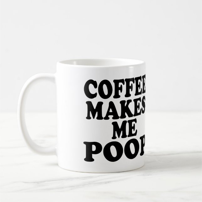COFFEE MAKES ME POOP MUG (Left)