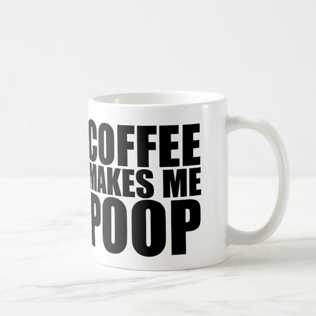 COFFEE MAKES ME POOP MUG (Right)