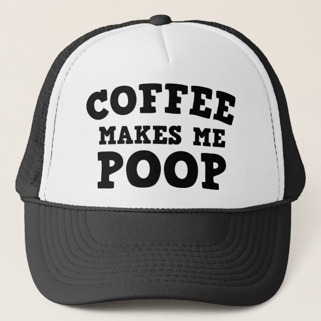 Coffee Makes Me Poop Trucker Hat (Front)
