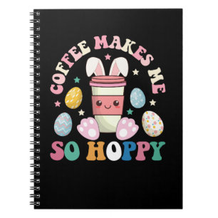 Coffee Makes Me So Hoppy Bunny Rabbit Happy Easter Notebook