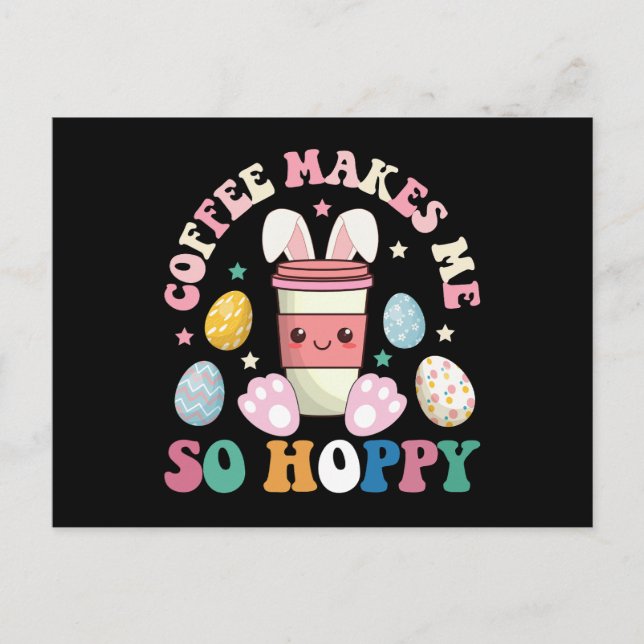 Coffee Makes Me So Hoppy Bunny Rabbit Happy Easter Postcard (Front)
