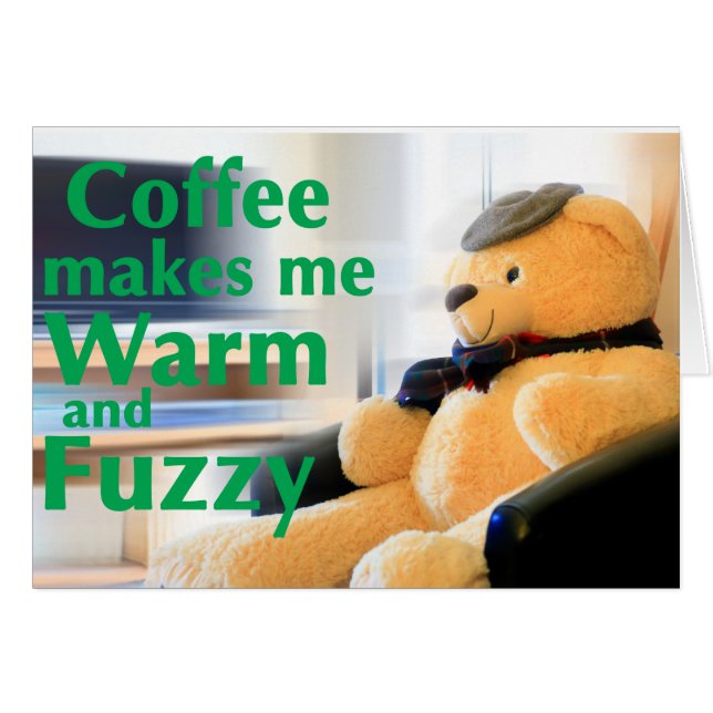 Coffee Makes Me Warm and Fuzzy (Front Horizontal)