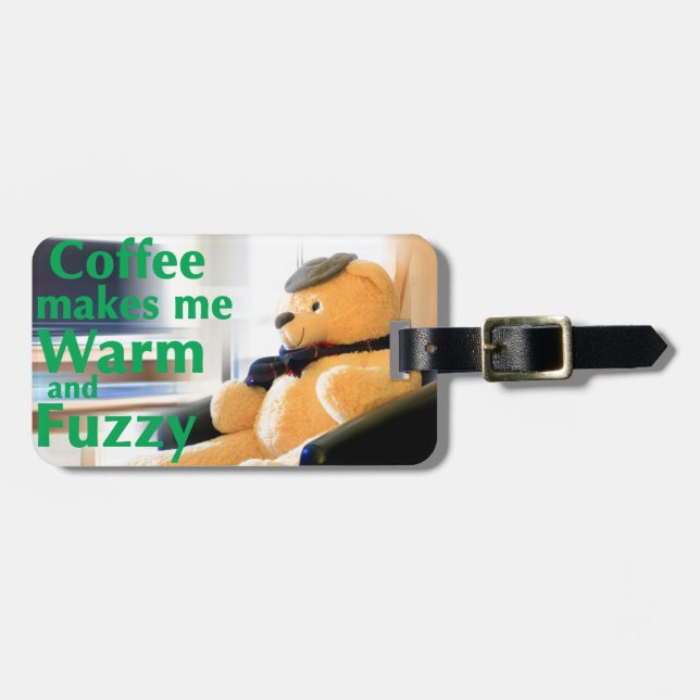 Coffee Makes Me Warm and Fuzzy Luggage Tag (Front Horizontal)
