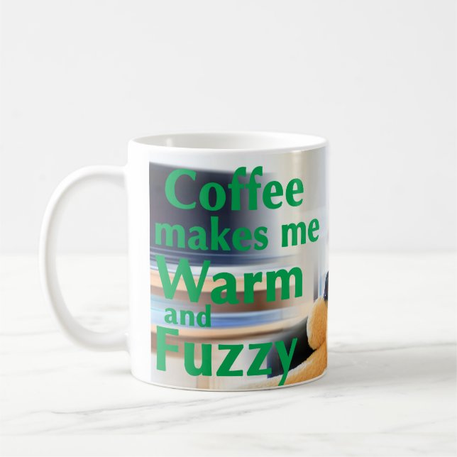 Coffee Makes Me Warm and Fuzzy Mug (Left)