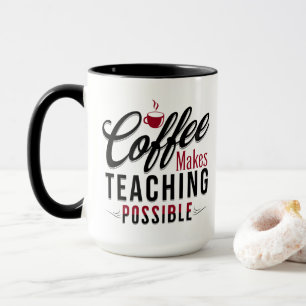 Coffee Makes Teaching Possible 1 Mug
