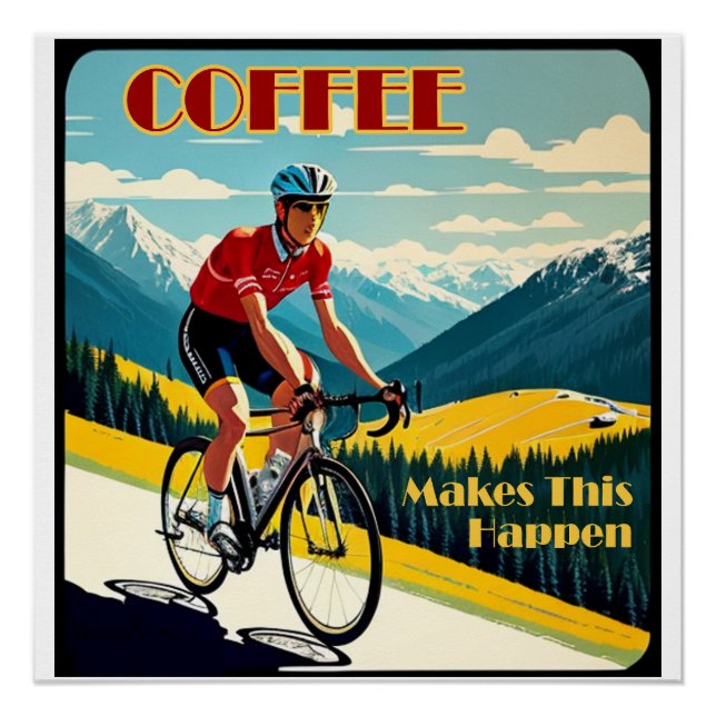 Coffee Makes This Happen Cycling Poster (Front)