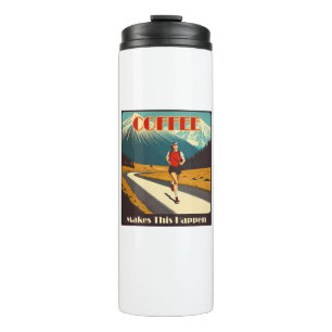 Coffee Makes This Happen Running Thermal Tumbler