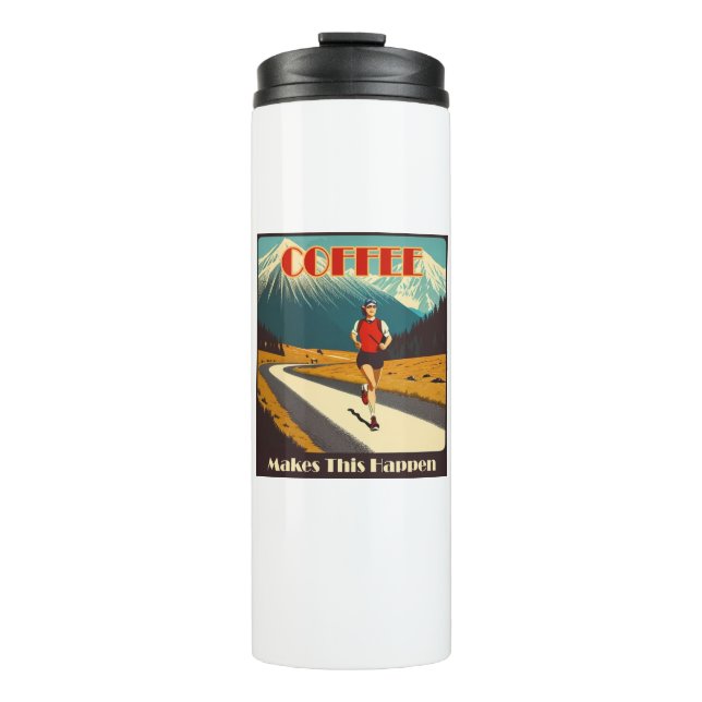 Coffee Makes This Happen Running Thermal Tumbler (Front)