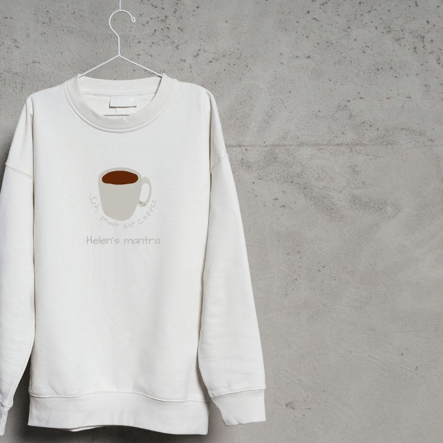 Coffee Mantra quote - Cute Drawing Sweatshirt (Creator Uploaded)