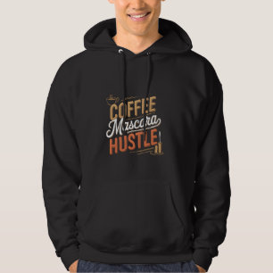 Coffee Mascara Hustle Busy Motivated Women -- Hoodie