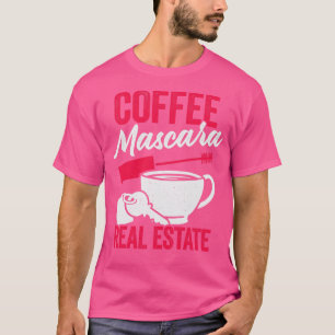 Coffee Mascara Real Estate T-Shirt