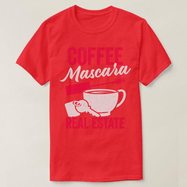 Coffee Mascara Real Estate  T-Shirt (Design Front)
