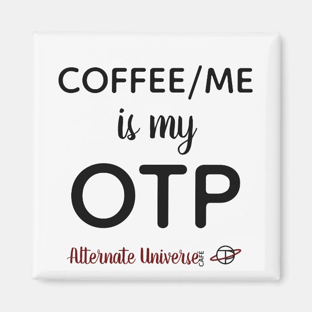 Coffee/Me is my OTP magnet (Front)