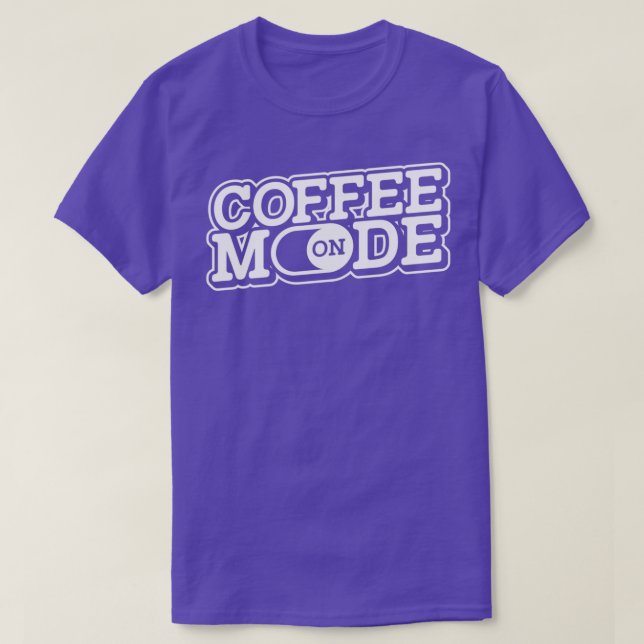 Coffee Mode On Caffeine Lover Beans Espresso Caf C T-Shirt (Design Front)