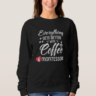 Coffee Montessori Mum Life Teacher Teaching Method Sweatshirt