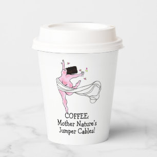 “Coffee: Mother Nature’s Jumper Cables!” DIVA  Paper Cups