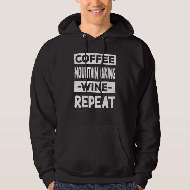 Coffee Mountain Biking Wine Repeat Mountain Biker Hoodie (Front)