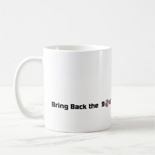 Coffee Mug Bring Back the 90's