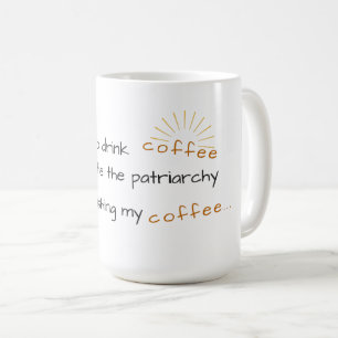 Coffee Mug - Dismantle the Patriarchy