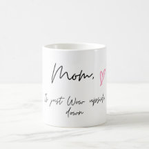 Coffee Mug for Mum, Mum is Just Wow Upside down