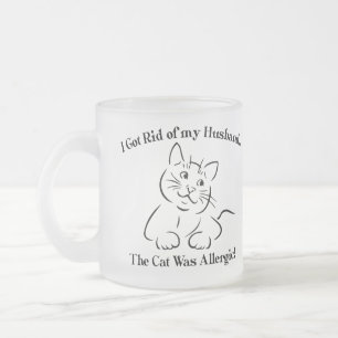 Coffee Mug Humourous Got rid of my Husband the cat