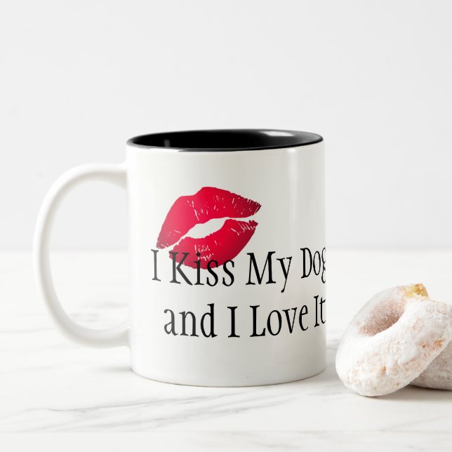 Coffee Mug-I Kiss My Dog and I Love It Two-Tone Coffee Mug (With Donut)
