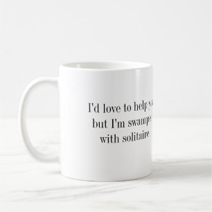 Coffee Mug - ....I'm swamped with solitaire