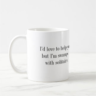 Coffee Mug - ....I'm swamped with solitaire