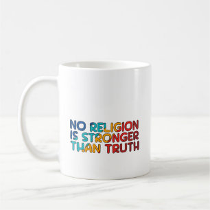 Coffee Mug: No religion is stronger than truth Mug